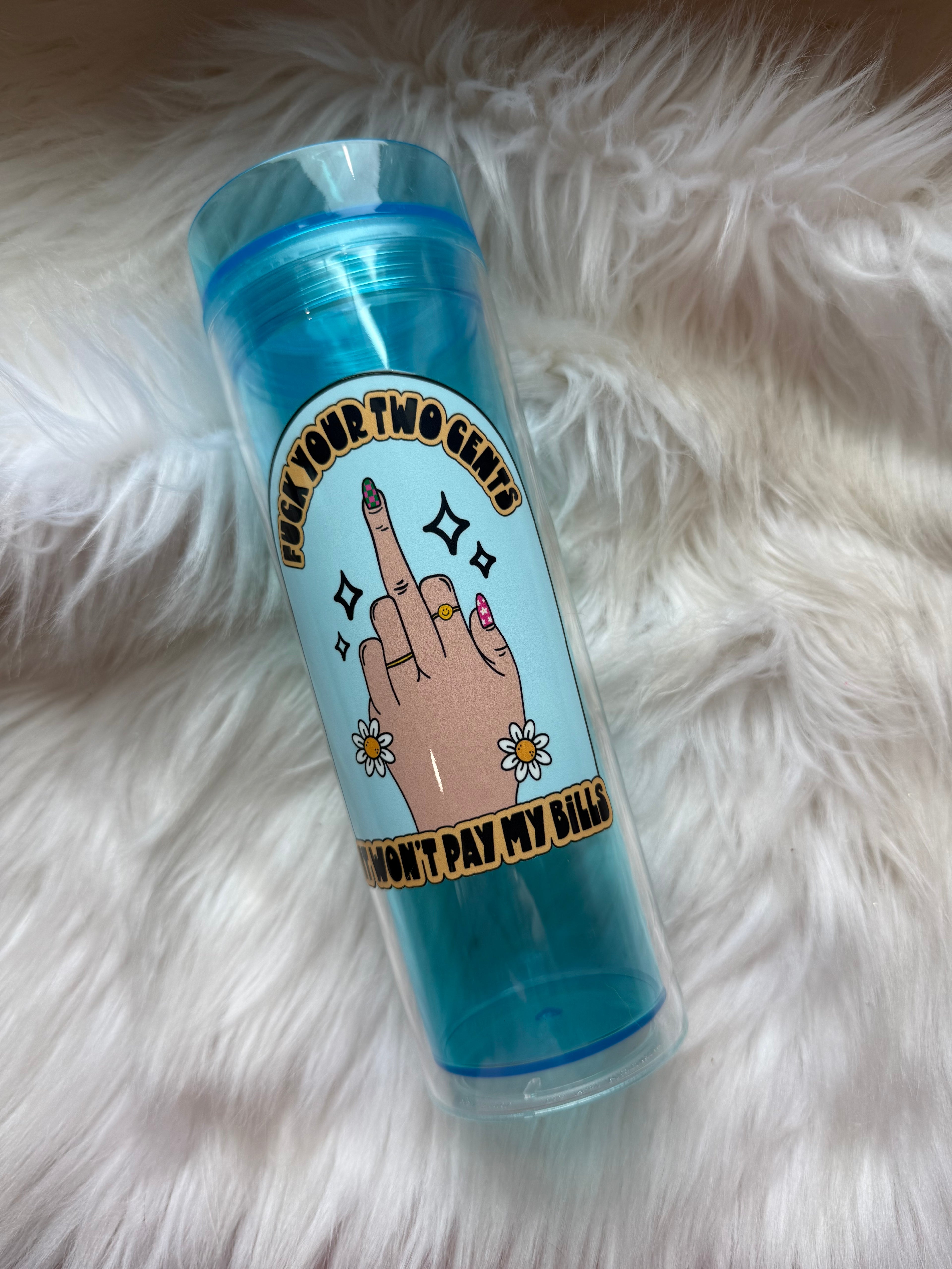 12oz Skinny Acrylic Tumbler - F Your Two Cents