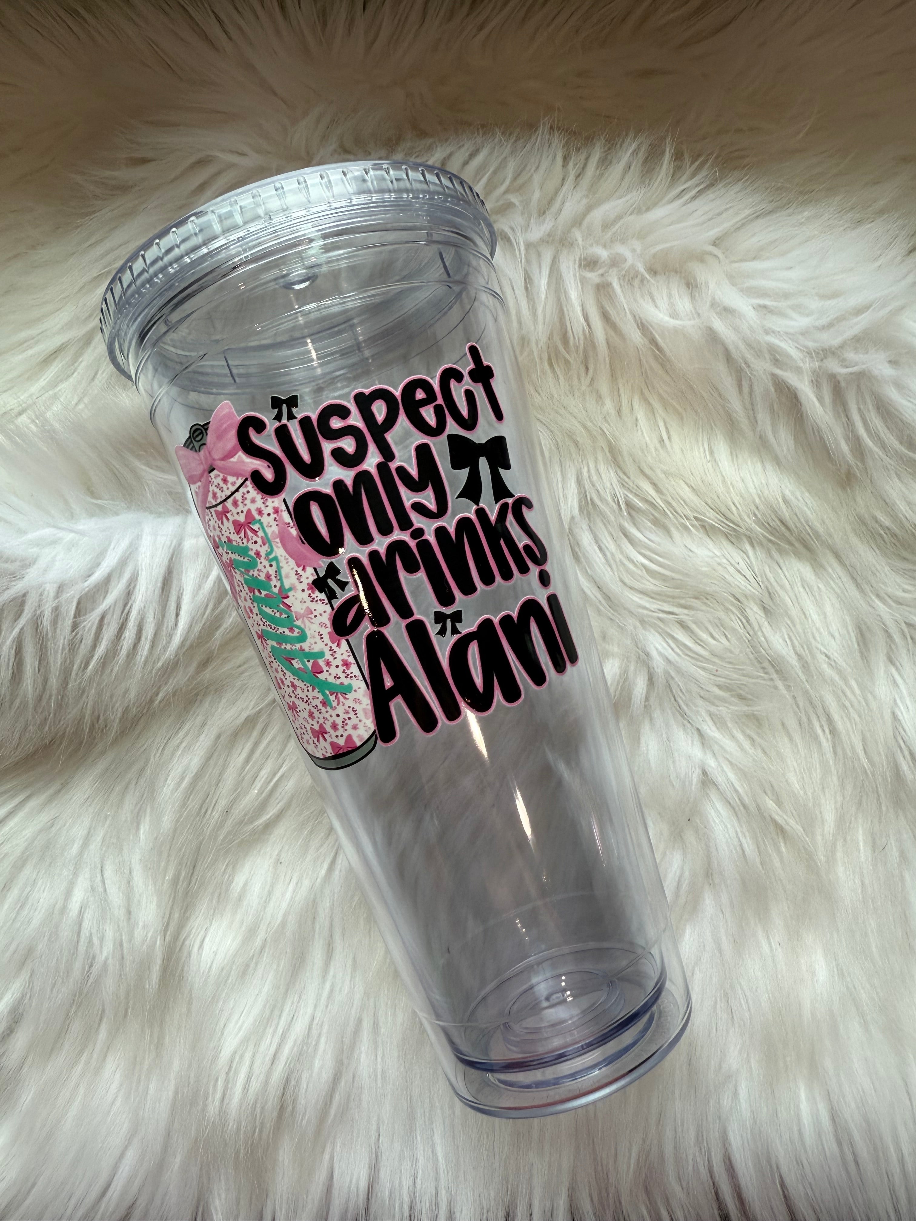 24oz Acrylic Tumbler - Only Drinks Alani